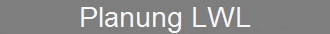 Planung LWL